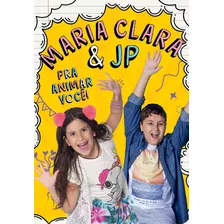 Maria Clara E Jp - Pra Animar Você!, De Maria Clara E Jp, Maria Clara E João Pedro. Astral Cultural Editora Ltda, Capa Mole Em Português, 2019