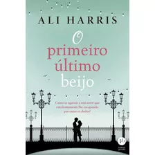 O Primeiro Último Beijo, De Harris, Ali. Verus Editora Ltda., Capa Mole Em Português, 2016