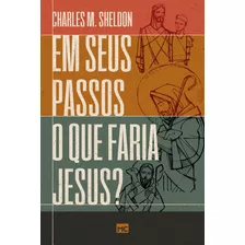 Livro Em Seus Passos O Que Faria Jesus?