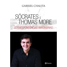 Sócrates E Thomas More - Correspondência Imaginári, De Chalita, Gabriel. Editora Planeta Do Brasil Ltda., Capa Mole Em Português, 2011