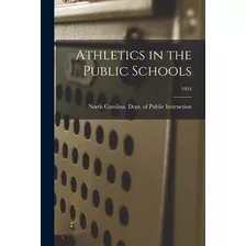 Libro Athletics In The Public Schools; 1954 - North Carol...