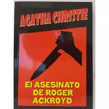El Asesinato De Roger Ackroyd- Agatha Christie 