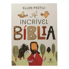 A Incrível Bíblia, De Ellen Pestili. Editora Thomas Nelson Brasil, Capa Mole, Edição 1 Em Português, 2023