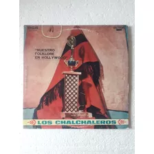 Lp Los Chalchaleros - Nuestro Folklore En Hollywood Importa