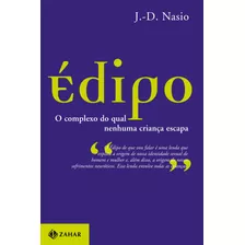 Édipo: O Complexo Do Qual Nenhuma Criança Escapa, De Nasio, J.-d.. Editora Schwarcz Sa, Capa Mole Em Português, 2007