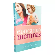 Livro Educando Meninas James Dobson Mundo Cristão