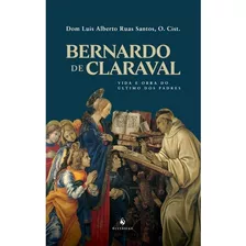 Livro Bernardo De Claraval Vida E Obra Do Último Dos Padres