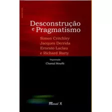 Desconstrução E Pragmatismo: Coleçao Sapere Aude, De Derrida, Jacques. Editora Mauad, Capa Mole, Edição 1ª Edição - 2017 Em Português