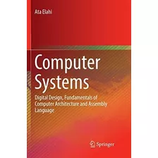 Libro: En Inglés Computer Systems: Digital Design, Fundamen