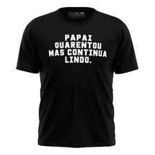 Camiseta Masculina Algodão - Frase Papai Quarentou 