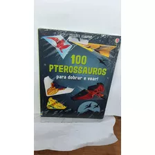 Livro 100 Pterossauros Para Dobrar E Voar! - Edições Usborne