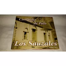 Los Sauzales - Campana De Palo (cd Abierto Nuevo)