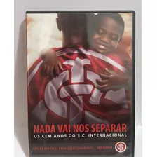 Dvd - Nada Vai Nos Separar - Os Cem Anos Do S.c. Inter