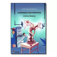 Invencao Dos Esportes, A - Novaes, Carlos Eduardo - Moderna