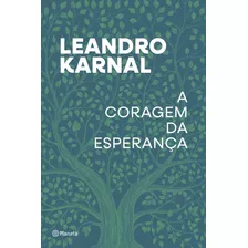 A Coragem Da Esperança, De Karnal, Leandro. Editora Planeta Do Brasil Ltda., Capa Dura Em Português, 2021