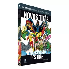 Novos Titãs: O Nascimento Dos Titãs, De Marv Wolfman. Série Dc Graphic Novels Editora Eaglemoss, Capa Dura, Edição 84 Em Português, 2019