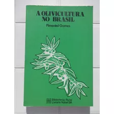 Livro: A Olivicultura No Brasil - Pimentel Gomes - 1979