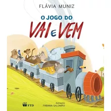 O Jogo Do Vai E Vem, De Flávia Muniz. Editorial Ftd (paradidaticos), Tapa Mole En Português