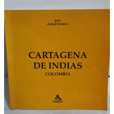 Guia Ciudad Histórica - Cartagena De Indias - 1993