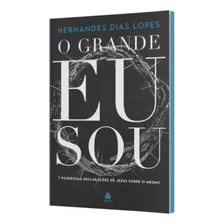 Livro O Grande Eu Sou | 7 Poderosas Declarações De Jesus Sobre Si Mesmo | Hernandes Dias Lopes