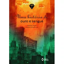 Uma História De Ouro E Sangue, De Manuel Filho. Série Histórias Da História Editora Do Brasil, Capa Mole Em Português, 2016