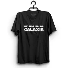 Camiseta Melhor Pai Da Galáxia Camisa Nerd Geek Algodão