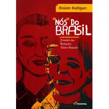  Nós Do Brasil. Estudo Das Relações Étnico-raciais Rosiane R