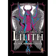 Encontro Com Lilith Mulher Demonio E Deusa 1ª Edição (2022) Madras