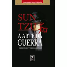 A Arte Da Guerra Os Treze Capítulos Completos - Sun Tzu