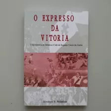 Livro Futebol Vasco Da Gama O Expresso Da Vitória