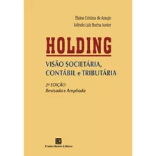 Holding: Visão Societária, Contábil E Tributária, De Araujo, Elaine Cristina De. Editora Freitas Bastos, Capa Mole Em Português, 2021