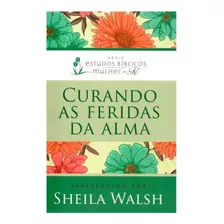 Curando As Feridas Da Alma | Sheila Walsh