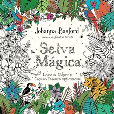 Selva Mágica: Livro De Colorir E Caça Ao Tesouro Antiestresse, De Basford, Johanna. Editora Gmt Editores Ltda., Capa Mole Em Português, 2016