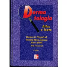 Livro Dermatologia: Atlas E Texto - Thomas B. Fitzpatrick