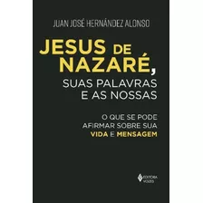 Jesus De Nazaré, Suas Palavras E As Nossas
