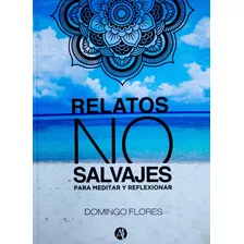 Libro Relatos No Salvajes, Para Meditar Y Reflexionar