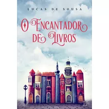 O Encantador De Livros, De Sousa, Lucas De. Editora Ler Editorial Ltda, Capa Mole Em Português, 2016