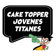 Cake Topper Imprimible Adorno Torta Jóvenes Titanes 