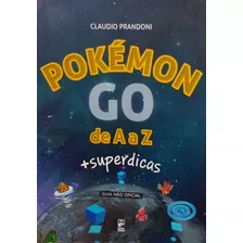 Livro Pokémon Go De A A Z + Superdicas (guia Não Oficial) - Prandoni, Claudio [2016]