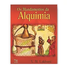 Os Mandamentos Da Alquimia - Lakhsmi, V. M.