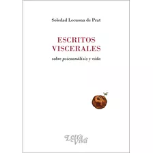 Escritos Viscerales - Lecuona De Prat Soledad (libro) - Nuev