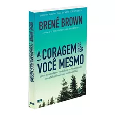 A Coragem De Ser Você Mesmo: Não Aplica, De : Brené Brown / Tradução: Guilherme Bernardo. Série Não Aplica, Vol. Não Aplica. Editora Bestseller, Capa Mole, Edição Não Aplica Em Português, 2022