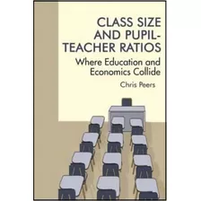 Class Size And Pupil-teacher Ratios, De Chris Peers. Editorial Information Age Publishing, Tapa Dura En Inglés