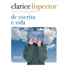 Crônicas Para Jovens: De Escrita E Vida, De Lispector, Clarice. Editora Rocco Ltda, Capa Mole Em Português, 2010