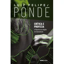 Crítica E Profecia, De Pondé, Luiz Felipe. Editora Globo S/a, Capa Mole Em Português, 2020