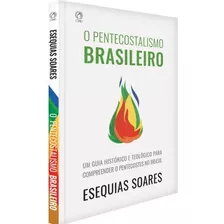 O Pentecostalismo Brasileiro, Esequias Soares - Cpad