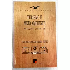 Turismo E Meio Ambiente: Aspectos Jurídicos De Antonio Carlos Brasil Pinto Pela Papirus (1998)