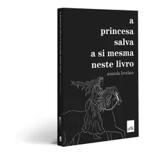 A Princesa Salva A Si Mesma Neste Livro - Livro Físico