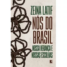Nós Do Brasil: Nossa Herança E Nossas Escolhas, De Latif, Zeina. Editora Record Ltda., Capa Mole Em Português, 2022