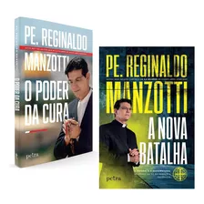 Kit Livros - O Poder Da Cura + A Nova Batalha - Pe Reginaldo Manzotti